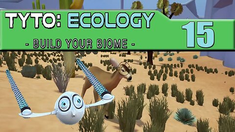 Tyto Ecology | Heading Over to the Desert W/ Patch 1.5, Looks Great! | Part 15 | Gameplay Let's Play