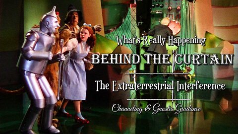 What's Really Happening Behind the Curtain - The Extraterrestrial Interference.