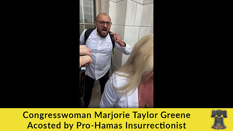 Congresswoman Marjorie Taylor Greene Acosted by Pro-Hamas Insurrectionist