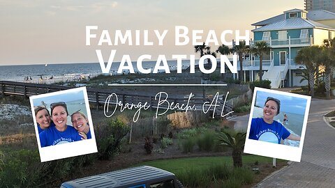 BIG Family Beach Trip | Orange Beach, Alabama