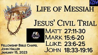 2023 01 15 John Haller "Life of Messiah - Jesus' Civil Trial"