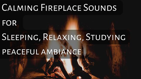 Calming Fireplace Sounds for Sleeping, Relaxing, Studying, Peaceful Ambiance