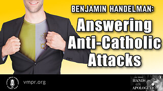 13 Mar 23, Hands on Apologetics: Answering Anti-Catholic Attacks