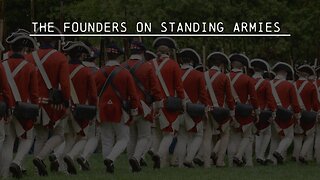 Why the Founders Warned Against Standing Armies