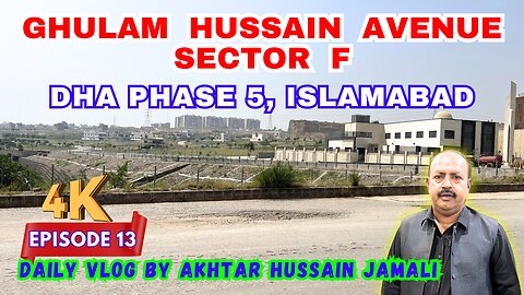 Ghulam Hussain Avenue, Sector F, DHA Phase 5, Islamabad || Daily Vlog Akhtar Jamali || Episode 13