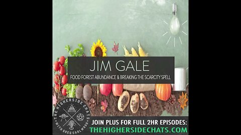 Jim Gale | Food Forest Abundance & Breaking The Scarcity Spell