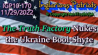 IGP10 170 - Truth Factory NUKES the Ukraine Bool-Shyte