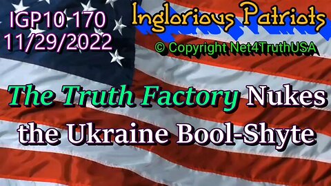 IGP10 170 - Truth Factory NUKES the Ukraine Bool-Shyte