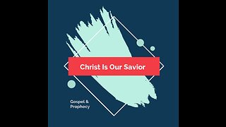 Christ Is Our Savior - Ep 1