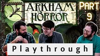 Arkham Horror 2nd edition: Playthrough: Board Game Knights of the Round Table: Part 9