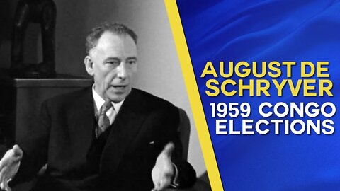 Ministre des Colonies August de Schryver sur les élections au Congo Belge de 1959