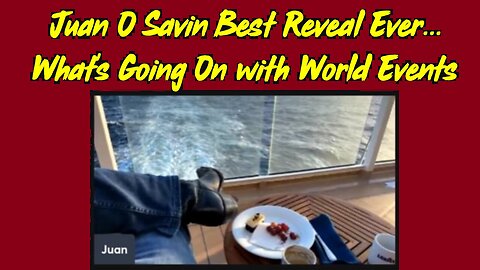 Juan O' Savin Best Reveal Ever... What's Going On with World Events 2024!