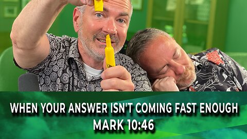 WakeUp Daily Devotional | When Your Answer Isn't Coming Fast Enough | Mark 10:46