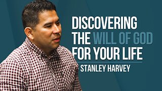 Episode 76: Stanley Harvey - Discovering the Will of God for Your Life