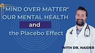 "Mind over Matter" concept, the Placebo Effect, social media and misinformation LIVE with Dr. Haider and Michelle