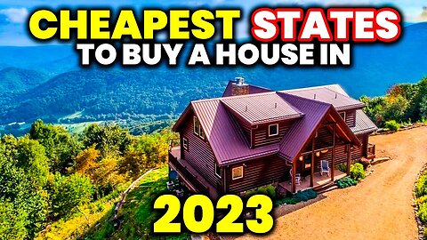 Top 10 Cheapest States to Buy a House in 2023