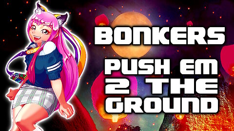 BONKERS - PUSH EM 2 THE GROUND, by BassCapital Recs - EDM MUSIC
