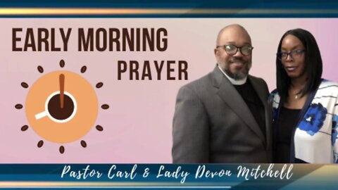 Early morning prayer with Pastor Carl & Lady Devon Mitchell