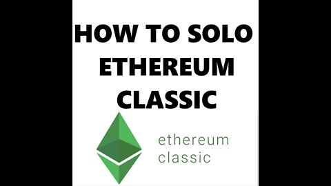 How To Solo Mine Ethereum Classic