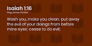 Wash you, make you clean & cease to do evil