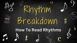 Rhythm Breakdown | How To Read Rhythm