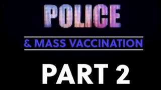 Mass Vaccination and Police Deaths - Part 2