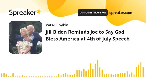 Jill Biden Reminds Joe to Say God Bless America at 4th of July Speech