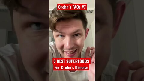 Crohn’s FAQs #7: The 3 Best Superfoods for Crohn’s Disease