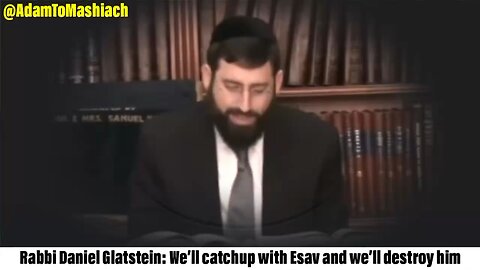 Rabbi Daniel Glatstein: We’ll catchup with Esav and we’ll destroy him