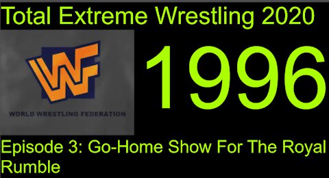 RapperJJJ TEW2020: WWF 1996: Episode #3: Royal Rumble Go-Home Show