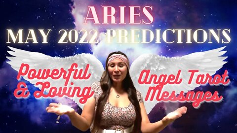 ✨Aries (May 2022 Predictions) Powerful & Loving Angel Messages😇✨