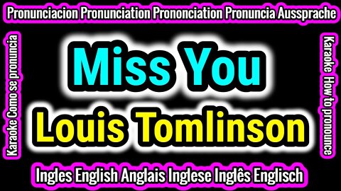 Miss You | Louis Tomlinson | KARAOKE para cantar con pronunciacion en ingles traducida español