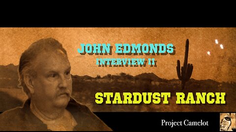 JOHN EDMONDS INTERVIEW TWO - STARDUST RANCH