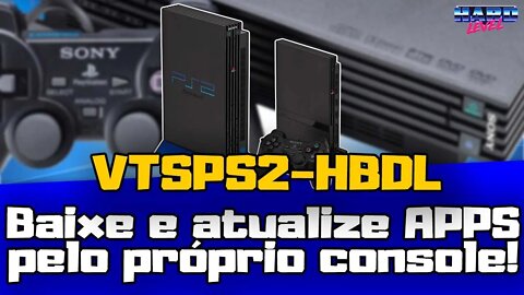 VTSPS2-HBDL - Baixe e atualize APPS para PS2 pelo próprio console!