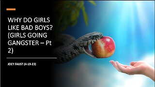 Why Do Girls Like Bad Boys? (Girls Going Gangster - Pt 2)