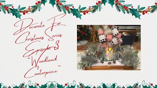 Christmas Decorating Series Episode 3 ~Woodland Centerpiece~