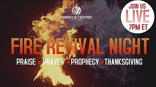 LIVE! 🔥FIRE REVIVAL NIGHT - PRAISE, PRAYER, PROPHECY & THANKSGIVING! Friday, May 12th, 2023