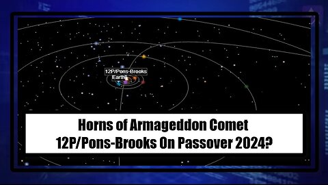 Horns of Armageddon Comet 12P/Pons-Brooks On Passover 2024?