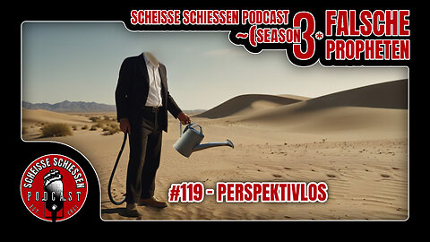 Scheisse Schiessen Podcast #119 - Perspektivlos