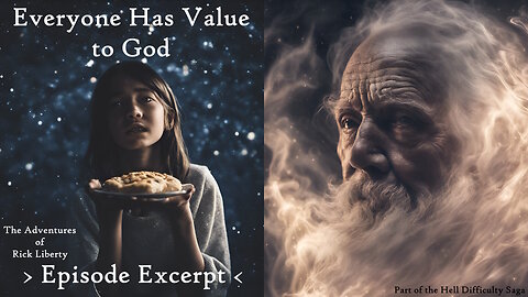 Liberty Stories S01E01 EXCERPT Everyone Has Value to God _ Rick Liberty AI Art Video Book