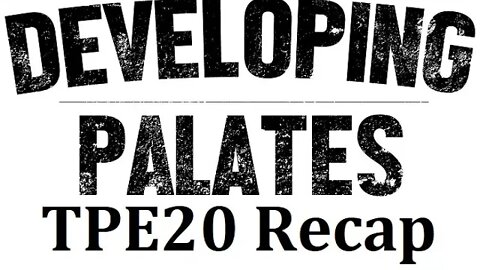 Developing Palates TPE20 Recap