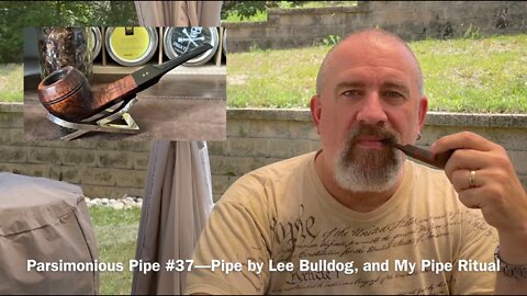 Parsimonious Pipe #37—Pipe by Lee Bulldog, and My Pipe Ritual