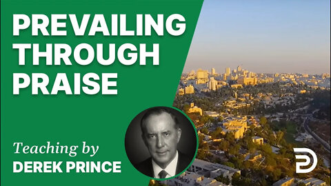 Prevailing through Praise 03/3 - A Word from the Word - Derek Prince