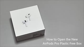 How to Open the New AirPods Pro Plastic Free Box