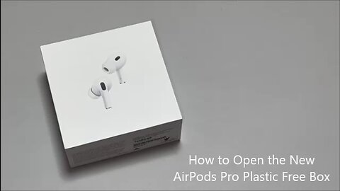 How to Open the New AirPods Pro Plastic Free Box