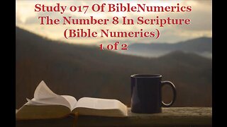 017 The Number 8 In Scripture (Bible Numerics) 1 of 2