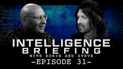 INTELLIGENCE BRIEFING WITH ROBIN AND STEVE - EPISODE 31