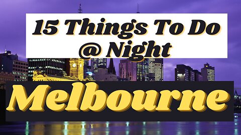 15 Things To Do In Melbourne At Night When The Sun Goes Down