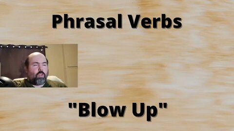 Phrasal Verbs: Blow Up