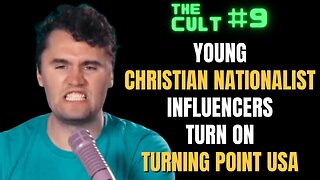 The Cult #9: Young Christian Nationalists turn on Turning Point USA as not being conservative